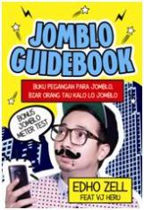 Jomblo Guidebook: Buku Pegangan Para Jomblo, Biar Orang Tau Kalo Lo Jomblo